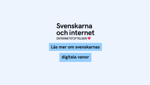 Svart lågga på ljus blå bakgrund: Svenskarna och Internet. Internetstiftelsen. Under den Svart text på blå fyrkantig bakgrund: Läs mer om svenskarnas digitala vanor